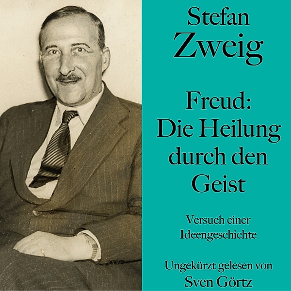 Stefan Zweig: Freud – Die Heilung durch den Geist, Stefan Zweig