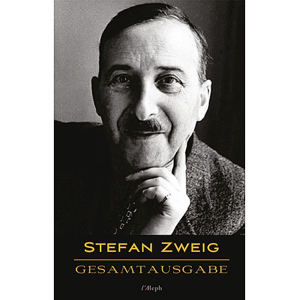 Stefan Zweig: Gesamtausgabe (43 Werke, chronologisch) / l'Aleph, Stefan Zweig