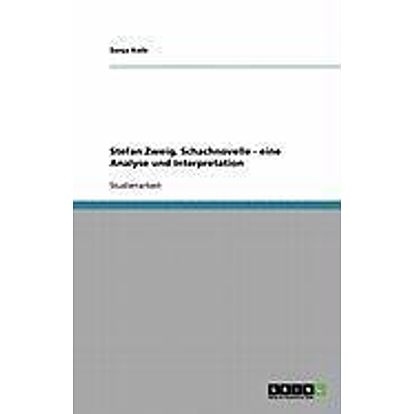 Stefan Zweig, Schachnovelle - eine Analyse und Interpretation, Sonja Kolb