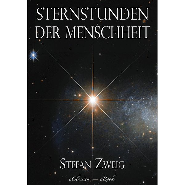 Stefan Zweig: Sternstunden der Menschheit, Stefan Zweig eClassica