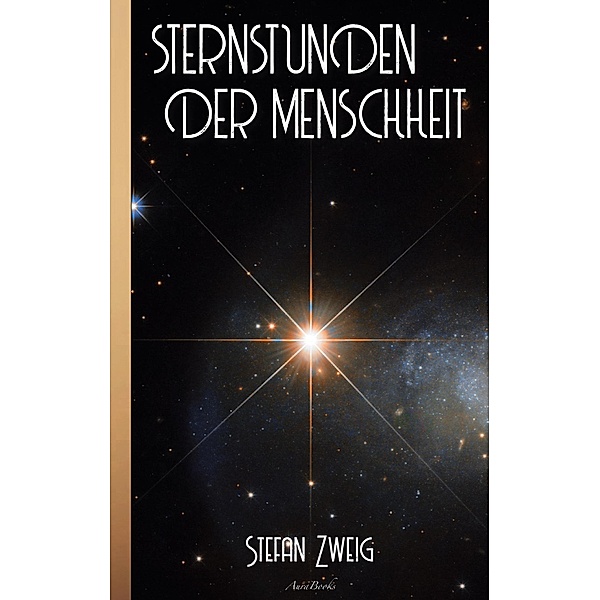 Stefan Zweig: Sternstunden der Menschheit, Stefan Zweig