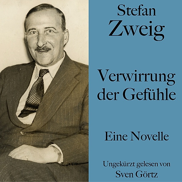 Stefan Zweig: Verwirrung der Gefühle, Stefan Zweig