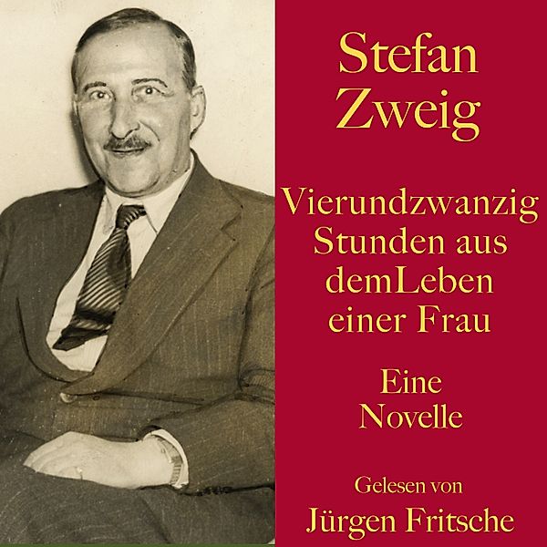 Stefan Zweig: Vierundzwanzig Stunden aus dem Leben einer Frau - 24 - Stefan Zweig: Vierundzwanzig Stunden aus dem Leben einer Frau, Stefan Zweig