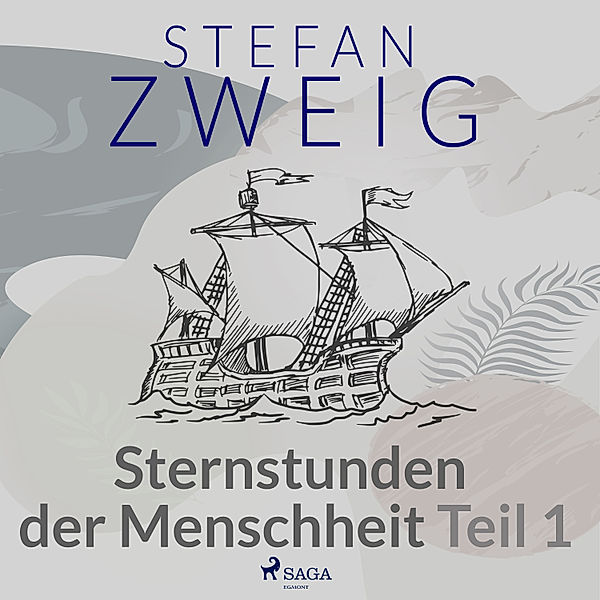 Stefan Zweigs komplette Werke - 6 - Sternstunden der Menschheit Teil 1, Stefan Zweig