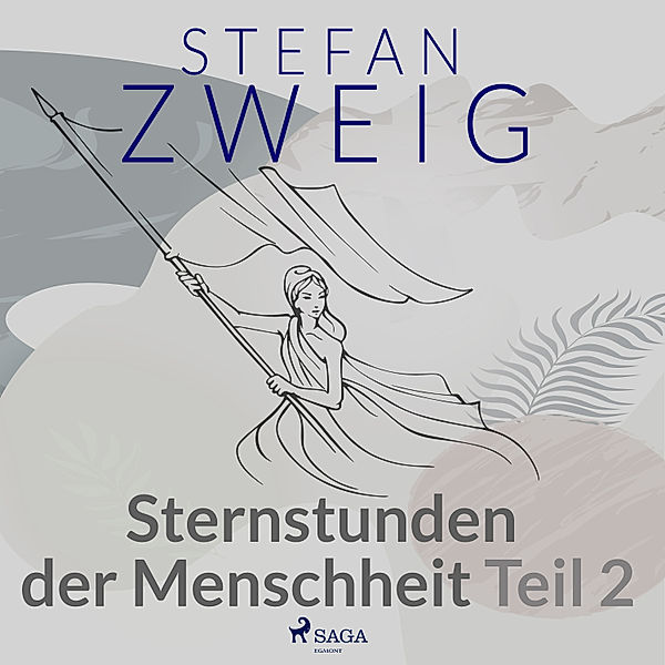 Stefan Zweigs komplette Werke - 7 - Sternstunden der Menschheit Teil 2, Stefan Zweig