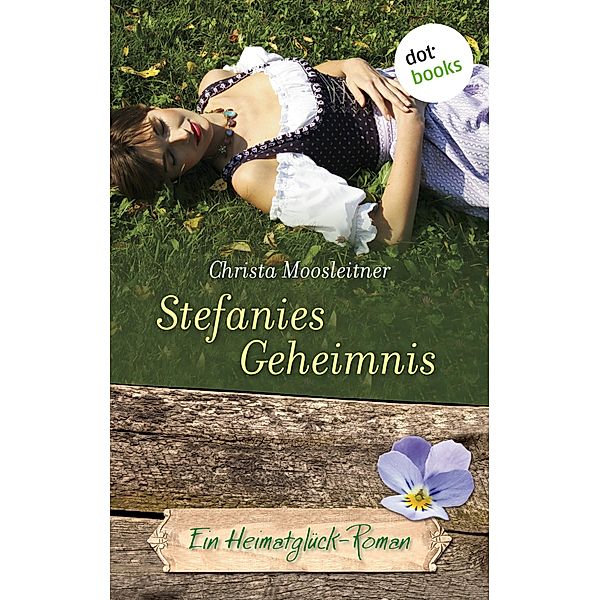 Stefanies Geheimnis / Heimatglück Bd.14, Christa Moosleitner
