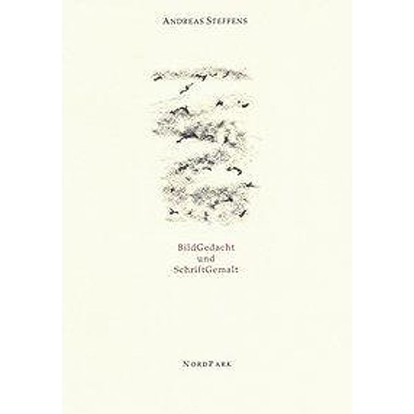 Steffens, A: Bildgedacht und Schriftgemalt., Andreas Steffens