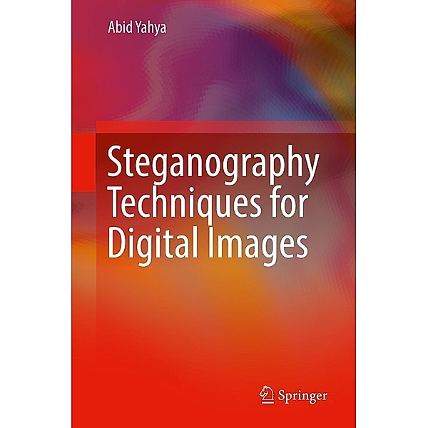 Steganography Techniques for Digital Images, Abid Yahya