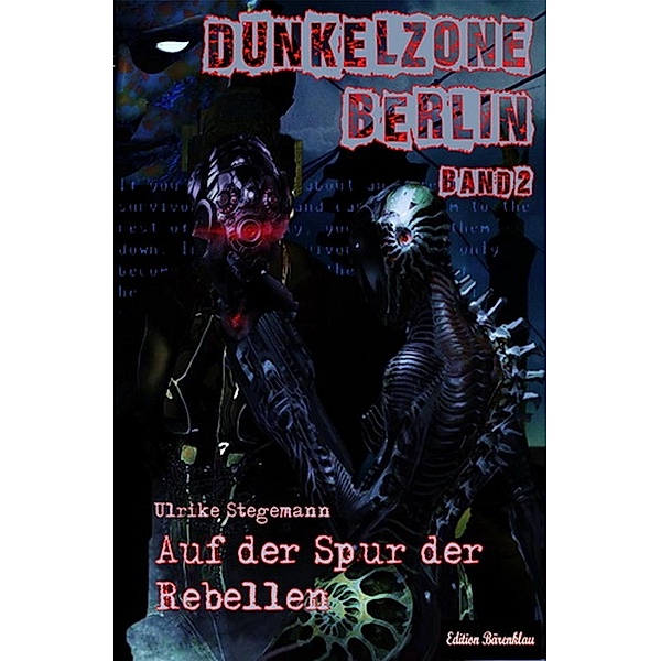Stegemann, U: Dunkelzone Berlin #2: Auf der Spur der Rebelle, Ulrike Stegemann