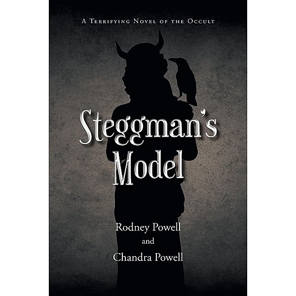 Steggman's Model: A Terrifying Novel of the Occult, Rodney Powell, Chandra Powell
