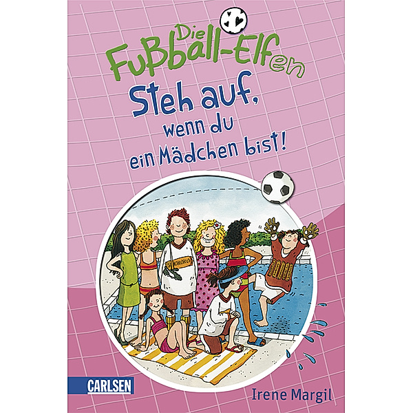 Steh auf, wenn du ein Mädchen bist! / Die Fußball-Elfen Bd.4, Irene Margil