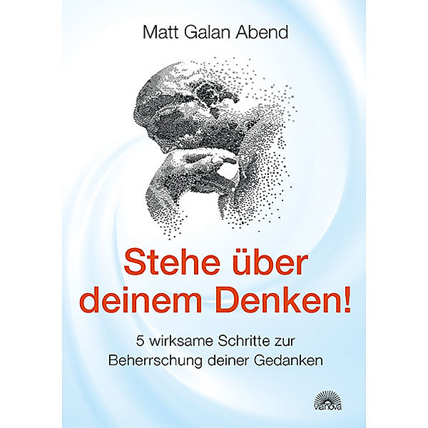 Stehe über deinem Denken!, Matt Galan Abend