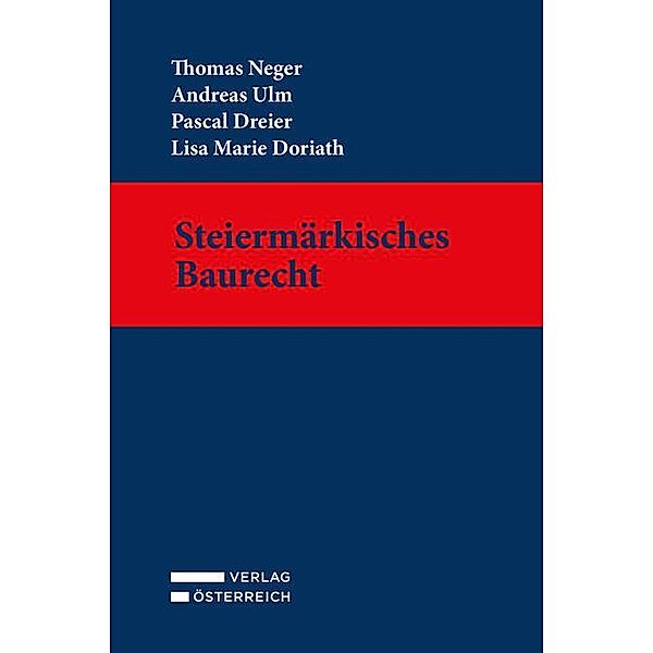 Steiermärkisches Baurecht, Thomas Neger, Andres Ulm, Pascal Dreier, Marie Doriath