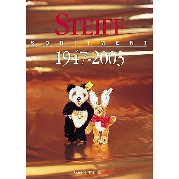 Steiff Sortiment 1947-2003. Steiff Assortment 1947-2003, Günther Pfeiffer