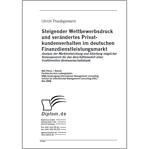 Steigender Wettbewerbsdruck und verändertes Privat-kundenverhalten im deutschen Finanzdienstleistungsmarkt, Ulrich Thaidigsmann