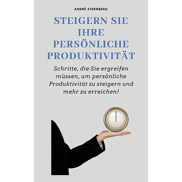 Steigern Sie Ihre persönliche Produktivität, Andre Sternberg