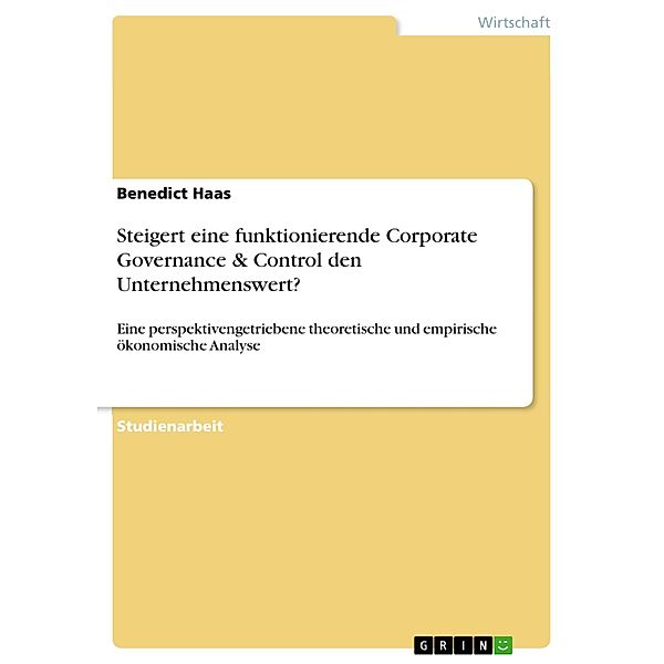 Steigert eine funktionierende Corporate Governance & Control den Unternehmenswert?, Benedict Haas