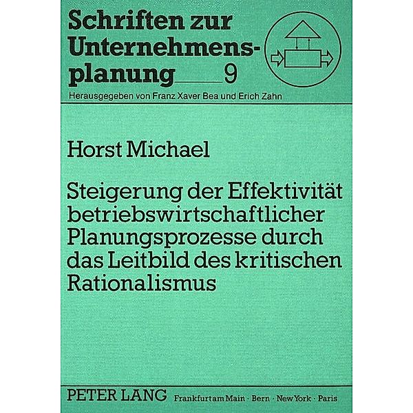 Steigerung der Effektivität betriebswirtschaftlicher Planungsprozesse durch das Leitbild des kritischen Rationalismus, Horst Michael