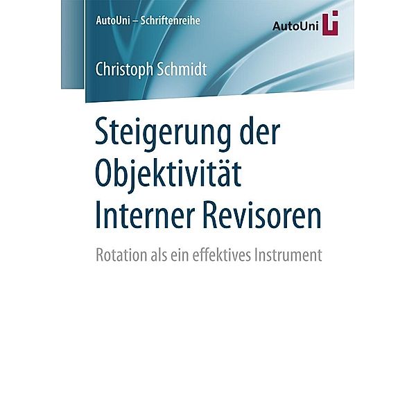 Steigerung der Objektivität Interner Revisoren / AutoUni - Schriftenreihe Bd.91, Christoph Schmidt