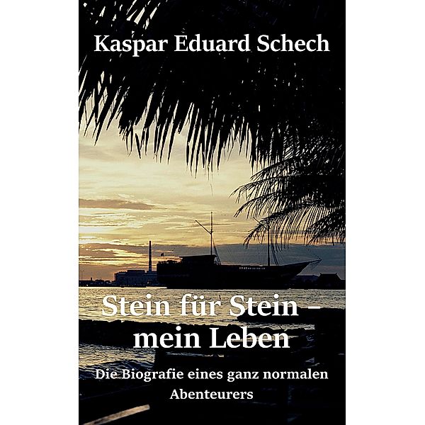 Stein für Stein, mein Leben, Kaspar Eduard Schech