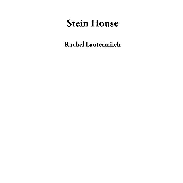 Stein House, Rachel Lautermilch