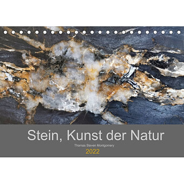 Stein, Kunst der Natur (Tischkalender 2022 DIN A5 quer), Thomas Steven Montgomery