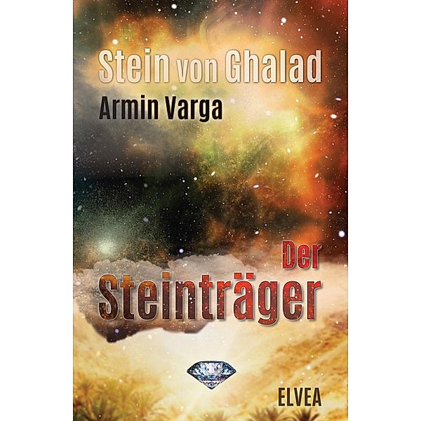 Stein von Ghalad: Der Steinträger / Stein von Ghalad Bd.3, Armin Varga
