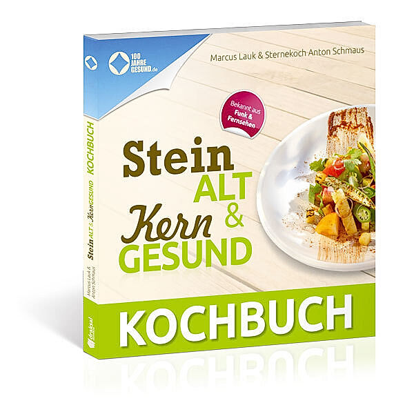Steinalt & Kerngesund Kochbuch, Marcus Lauk, Anton Schmaus