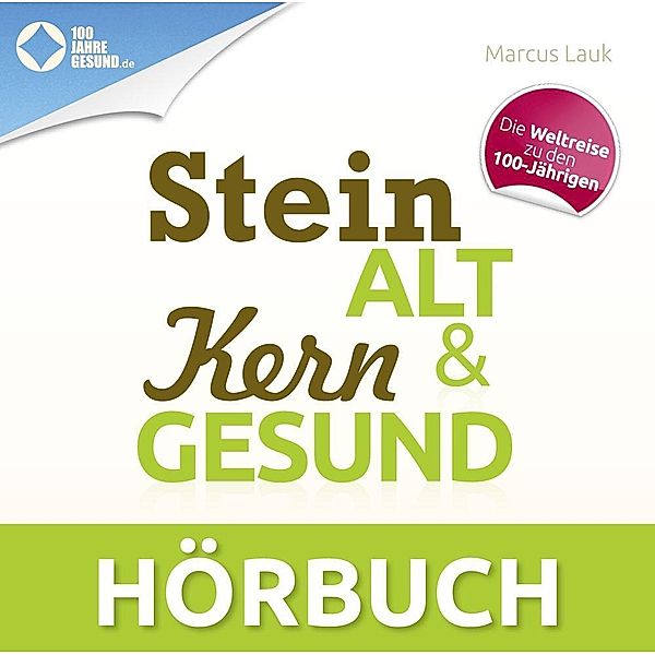 Steinalt und Kerngesund, 1 Audio-CD, Marcus Lauk
