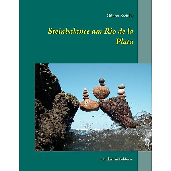 Steinbalance am Rio de la Plata, Günter Steinke