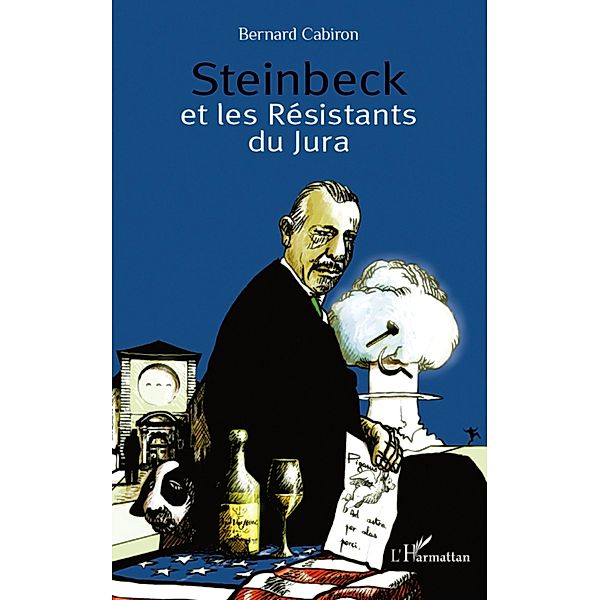 Steinbeck et les Resistants du Jura / Editions L'Harmattan, Cabiron Bernard Cabiron