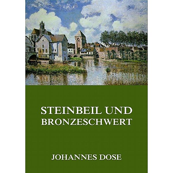 Steinbeil und Bronzeschwert, Johannes Dose