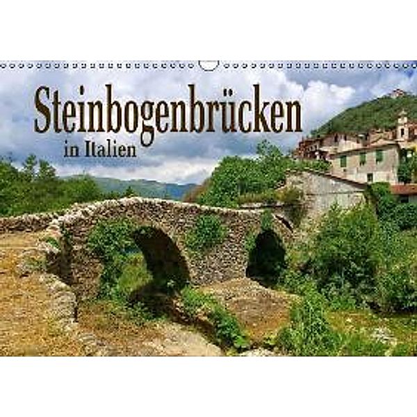 Steinbogenbrücken in Italien (Wandkalender 2015 DIN A3 quer), LianeM