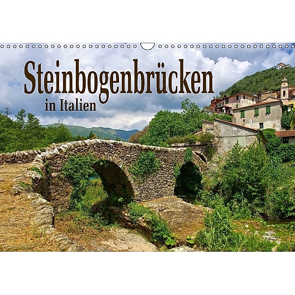 Steinbogenbrücken in Italien (Wandkalender 2018 DIN A3 quer), LianeM