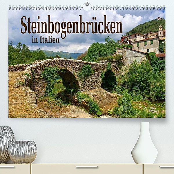 Steinbogenbrücken in Italien(Premium, hochwertiger DIN A2 Wandkalender 2020, Kunstdruck in Hochglanz)