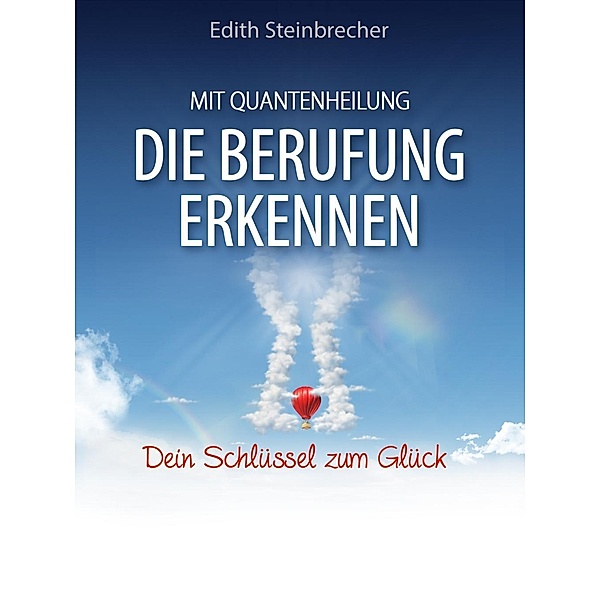 Steinbrecher, E: Mit Quantenheilung die Berufung erkennen, Edith Steinbrecher