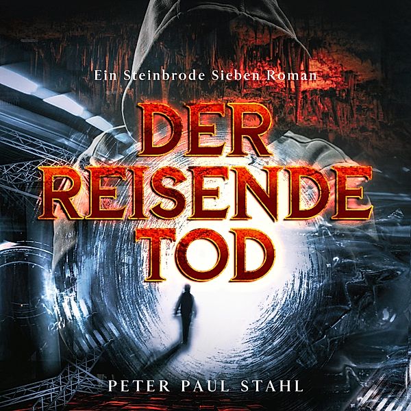 Steinbrode Sieben - 1 - Der Reisende Tod, Peter Paul Stahl