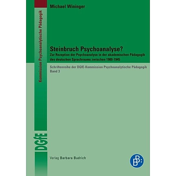 Steinbruch Psychoanalyse? / Schriftenreihe der DGfE-Kommission Psychoanalytische Pädagogik Bd.3, Michael Wininger