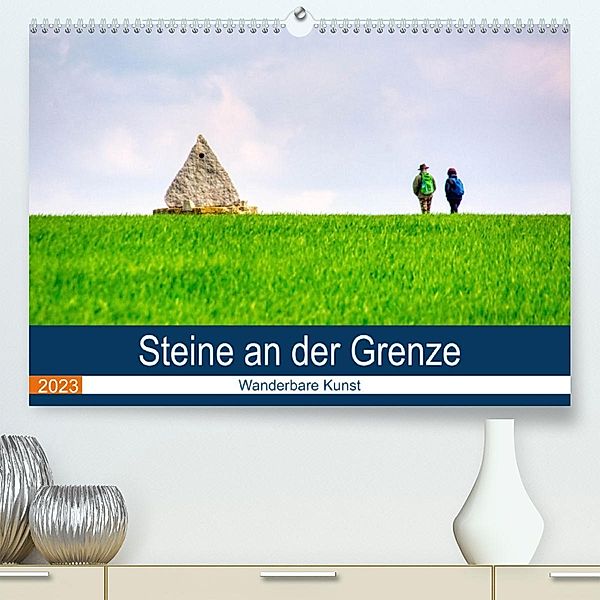 Steine an der Grenze - Wanderbare Kunst (Premium, hochwertiger DIN A2 Wandkalender 2023, Kunstdruck in Hochglanz), Thomas Bartruff