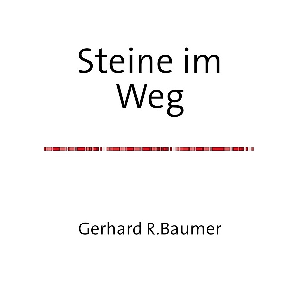 Steine im Weg, Gerhard Baumer