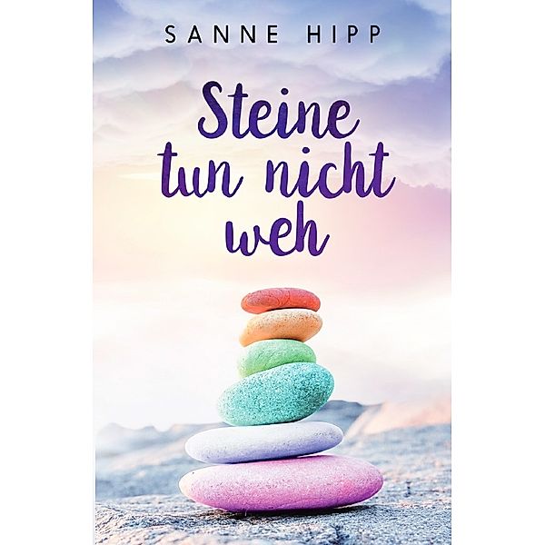 Steine tun nicht weh, Sanne Hipp