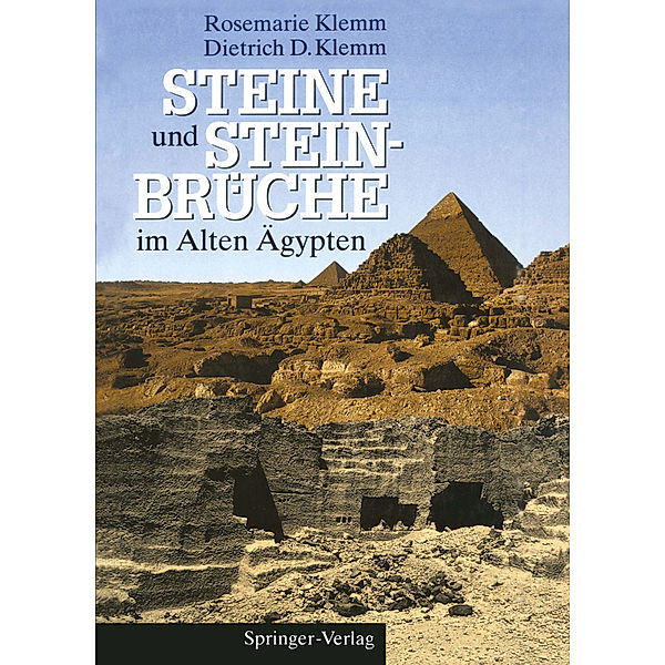 Steine und Steinbrüche im Alten Ägypten, Rosemarie Klemm, Dietrich D. Klemm