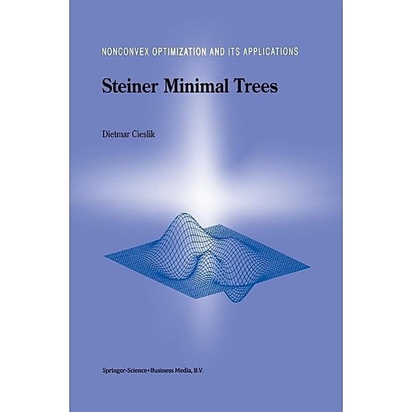 Steiner Minimal Trees / Nonconvex Optimization and Its Applications Bd.23, Dietmar Cieslik