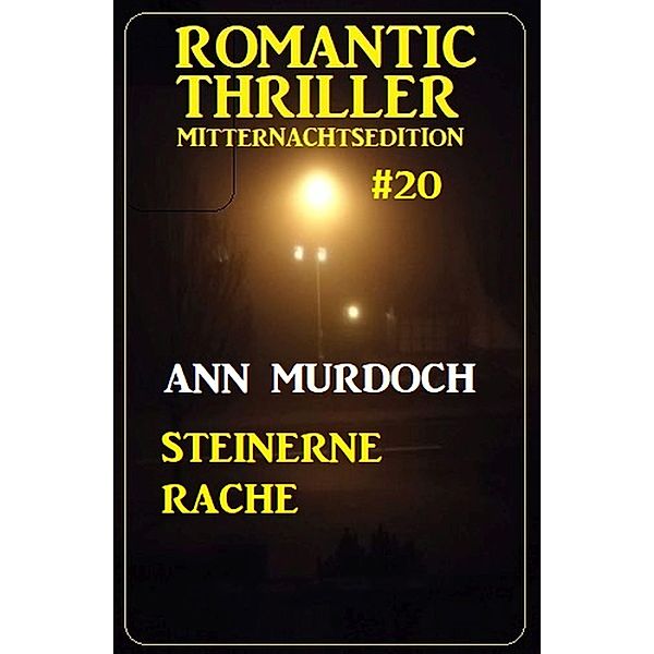 Steinerne Rache: Romantic Thriller Mitternachtsedition 20, Ann Murdoch