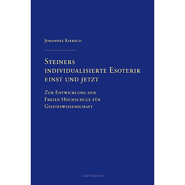 Steiners individualisierte Esoterik einst und jetzt, Johannes Kiersch