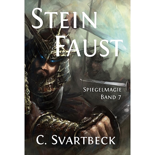 Steinfaust / Spiegelmagie Bd.7, Chris Svartbeck