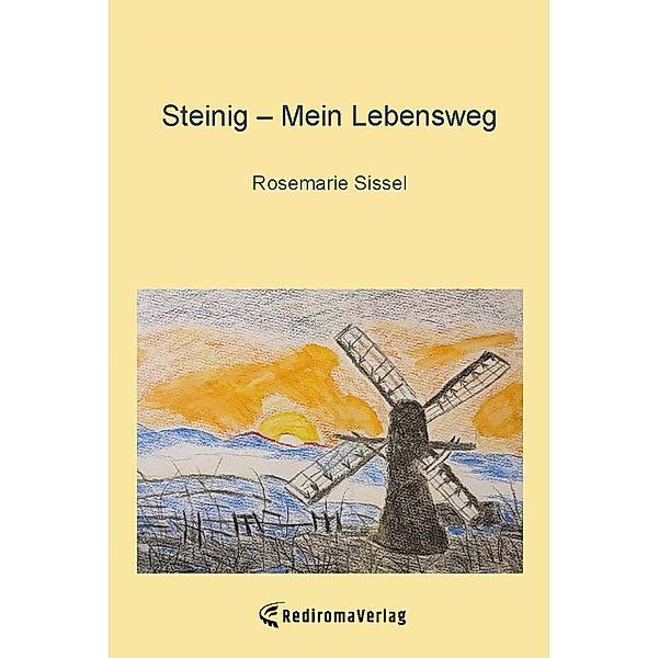 Steinig ¿ Mein Lebensweg, Rosemarie Sissel