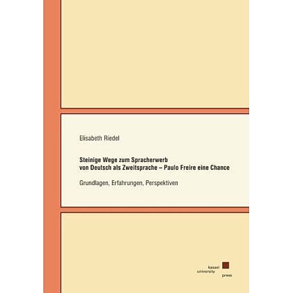 Steinige Wege zum Spracherwerb von Deutsch als Zweitsprache - Paulo Freire eine Chance, Elisabeth Riedel