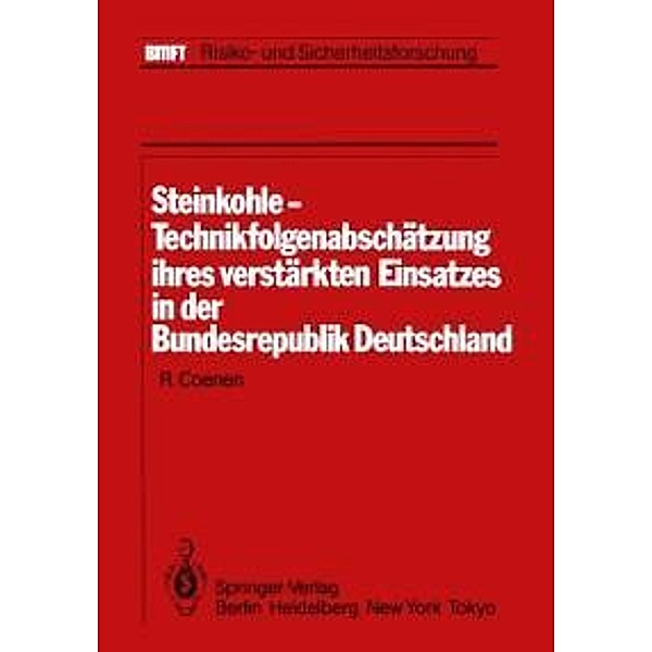 Steinkohle-Technikfolgenabschätzung ihres verstärkten Einsatzes in der Bundesrepublik Deutschland / BMFT - Risiko- und Sicherheitsforschung
