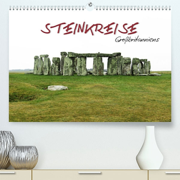 Steinkreise Großbritanniens (Premium, hochwertiger DIN A2 Wandkalender 2022, Kunstdruck in Hochglanz), ~bwd~